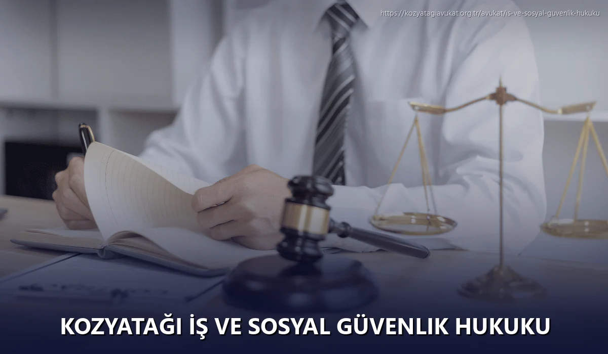 Kozyatağı İş ve Sosyal Güvenlik Hukuku